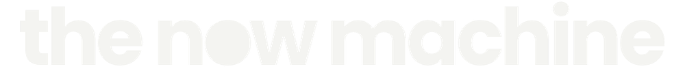 the now machine